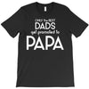 Only the Best Dads get Promoted to Papa T-Shirt
