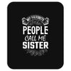 My Favorite People Call Me Sister Mousepad