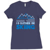 i'd rather be skiing Ladies Fitted T-Shirt