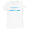 i don't get drunk Ladies Fitted T-Shirt
