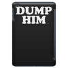 dump him iPad Mini