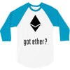 got ether ? 3/4 Sleeve Shirt