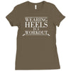 wearing heels is a workout Ladies Fitted T-Shirt