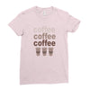 coffee coffee coffee Ladies Fitted T-Shirt