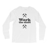 work the shaft Long Sleeve Shirts