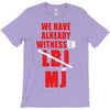 we have already witnessed T-Shirt