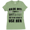 Back Off Crazy Gigi Afraid To Use Her Ladies Fitted T-Shirt