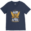 All Men Are Created Equal But Only The Best Are Born In April V-Neck Tee
