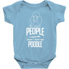 The More People I Meet The More I Love My Poodle Gifts Baby Onesie
