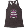 All Women Created Equal But The Best Born In July Racerback Tank