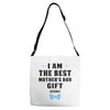 I Am The Best Mother's Day Gift Ever Adjustable Strap Totes