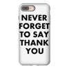 never forget to say thank you iPhone 8 Plus