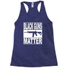 black guns matter Racerback Tank