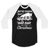 we're gonna have the hap hap happiest christmas 3/4 Sleeve Shirt