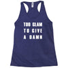 too glam to give a damn Racerback Tank