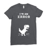 I'm an Error Ladies Fitted T-Shirt