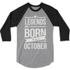 legends are born in october 3/4 Sleeve Shirt
