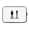 my wife your wife black design Laptop sleeve