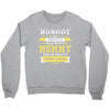 Nobody Is Perfect But If You Are A Mommy You Are Pretty Damn Close, No Crewneck Sweatshirt