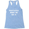 daddyissues made me do it Racerback Tank