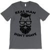 real man dont shave T-Shirt