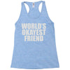 world's okayest friend Racerback Tank