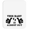 This Baby is Almost Out Mousepad