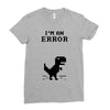 I'm an Error Ladies Fitted T-Shirt