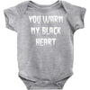 you warm my black Baby Onesie