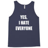 yes i hate everyone Tank Top
