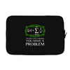 you have a problem Laptop sleeve