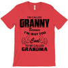 I&rsquo;m Called Granny Because I&rsquo;m Way Too Cool To Be Called Grandma T-Shirt