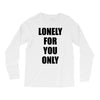 lonely for you only Long Sleeve Shirts