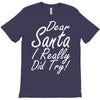 dear santa i really did try T-Shirt
