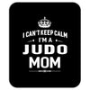 i can't keep calm i'm a judo mom Mousepad
