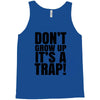 don't grow up Tank Top