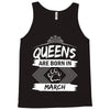 Queens Are Born In March Tank Top