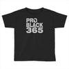 pro black 365 Toddler T-shirt