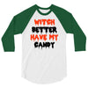 witch better have my candy 3/4 Sleeve Shirt
