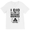 I Did Not Become a Mechanic to Fix Your for Free V-Neck Tee