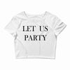 let us party Crop Top