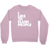 i like to flash people Crewneck Sweatshirt