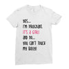 Yes...I'm Pregnant.It's a Girl! And No...You Can't Touch My Belly! Ladies Fitted T-Shirt