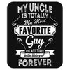My Uncle Is Totally My Most Favorite Guy Mousepad
