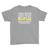 You Guys Want To Get Rufus Back Or What Sametimeless Youth Tee