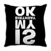 is my birthday ok Throw Pillow