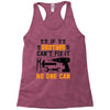 IF BROTHER CAN'T FIX IT THAN NO ONE CAN FIX IT Racerback Tank