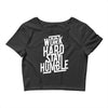 Work Hard, Stay Humble Crop Top