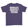 world's okayest friend Youth Tee