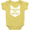 meow or never cat Baby Onesie